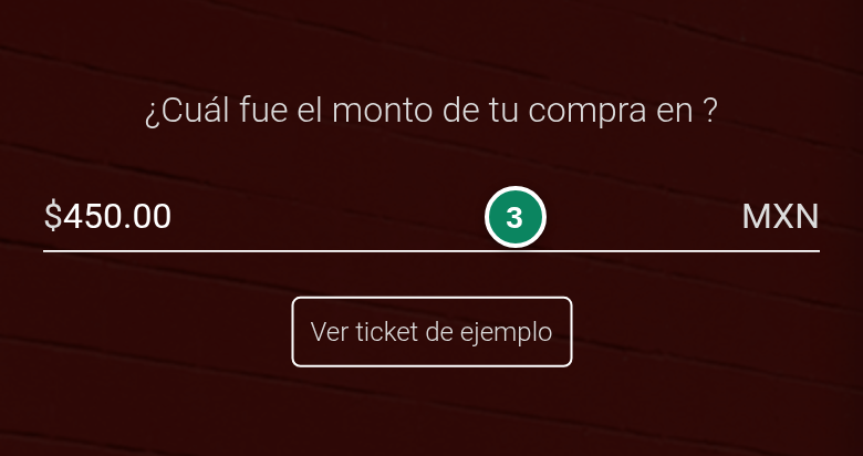 Pregunta «¿Cuál fue el monto de tu compra en ?» con $450.00 de ejemplo y MXN en el campo (3), y el botón «Ver ticket de ejemplo».