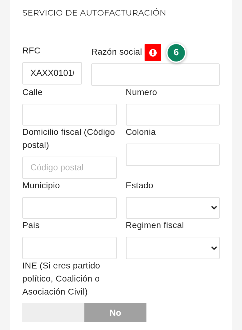 «SERVICIO DE AUTOFACTURACIÓN» con el RFC escrito al entrar, «Razón social» (6) con su botón rojo de ayuda, y vacíos «Calle», «Numero», «Domicilio fiscal (Código postal)», «Colonia», «Municipio», «Estado», «Pais» y «Regimen fiscal»; debajo, el interruptor «INE» en «No».